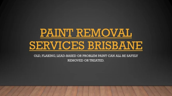 Brisbane Experts in Paint Removal
