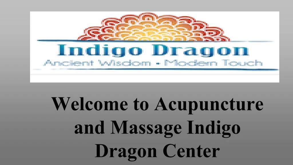 welcome to acupuncture and massage indigo dragon