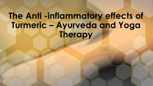 Yoga and Ayurveda Therapy - The Anti -inflammatory effects of Turmeric