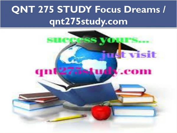 QNT 275 STUDY Focus Dreams / qnt275study.com