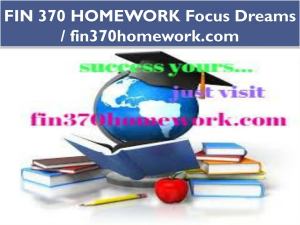 FIN 370 HOMEWORK Focus Dreams / fin370homework.com