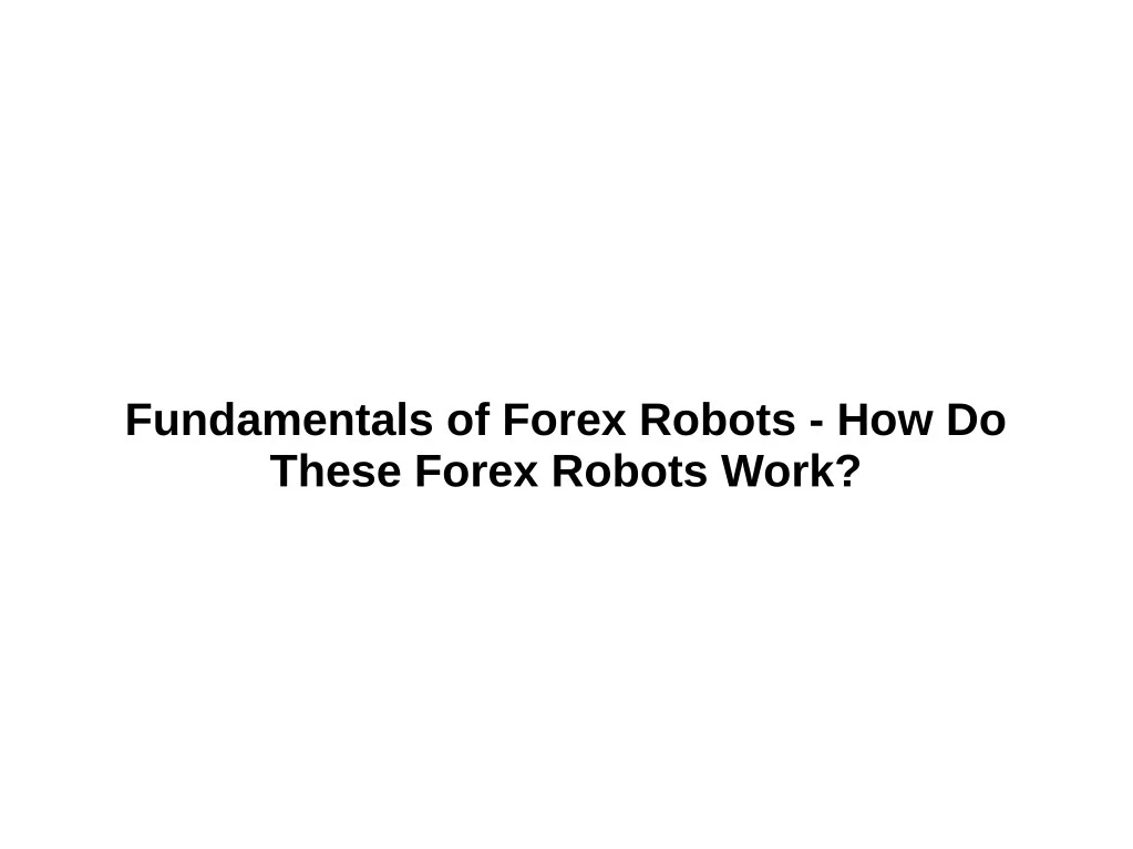 fundamentals of forex robots how do these forex