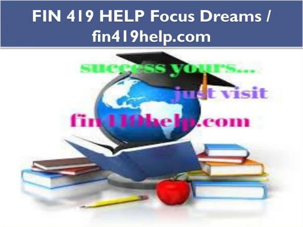 FIN 419 HELP Focus Dreams / fin419help.com