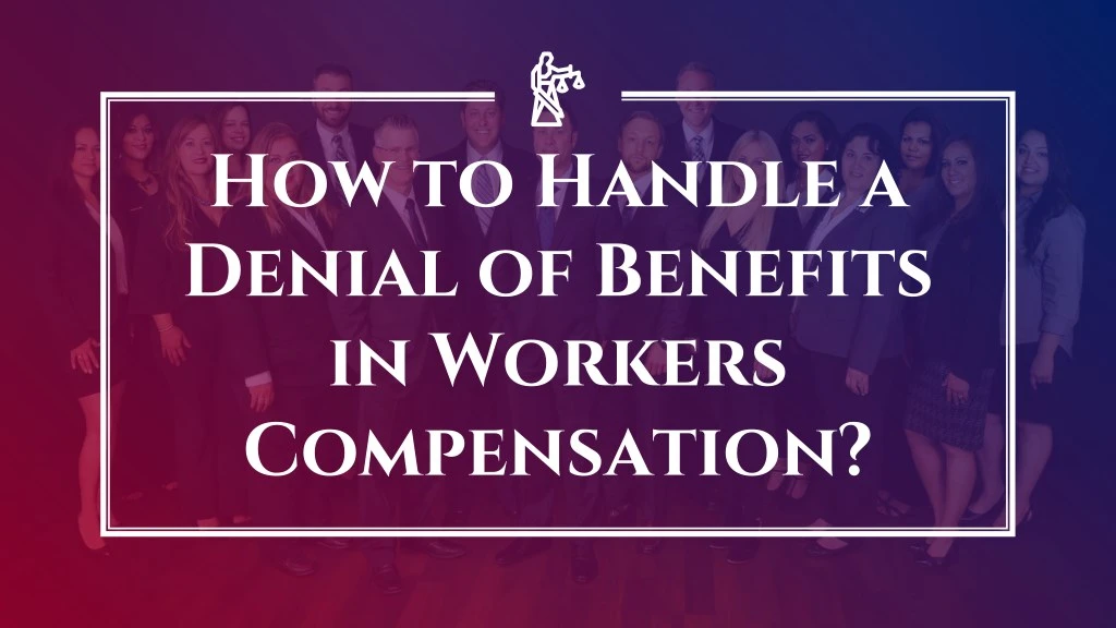 how to handle a denial of benefits in workers