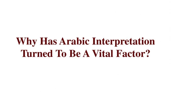 Why Has Arabic Interpretation Turned To Be A Vital Factor?