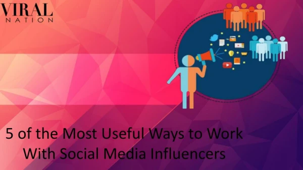 5 of the Most Useful Ways to Work With Social Media Influencers