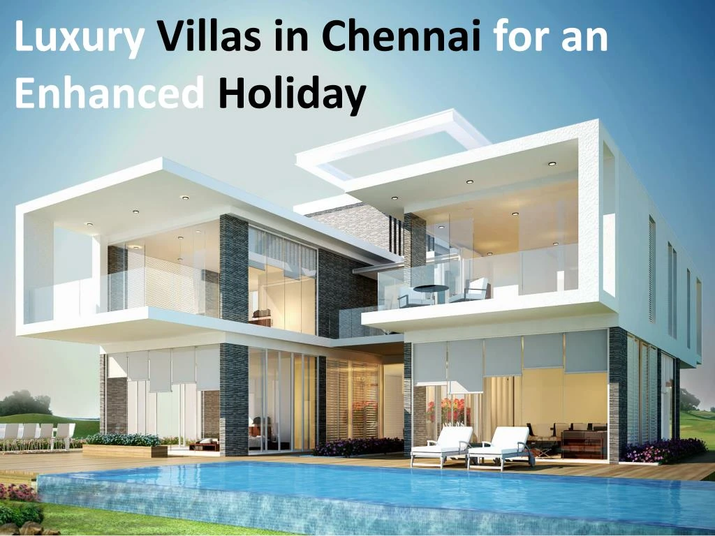 luxury villas in chennai for an enhanced holiday
