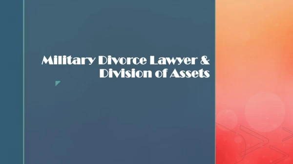 Military Divorce Lawyer & Division of Assets