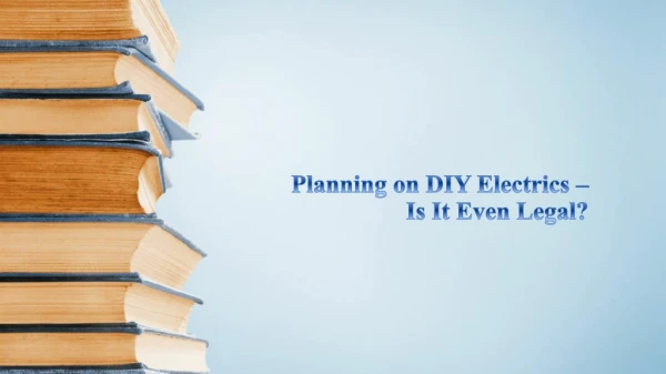 Planning on DIY Electrics – Is It Even Legal?