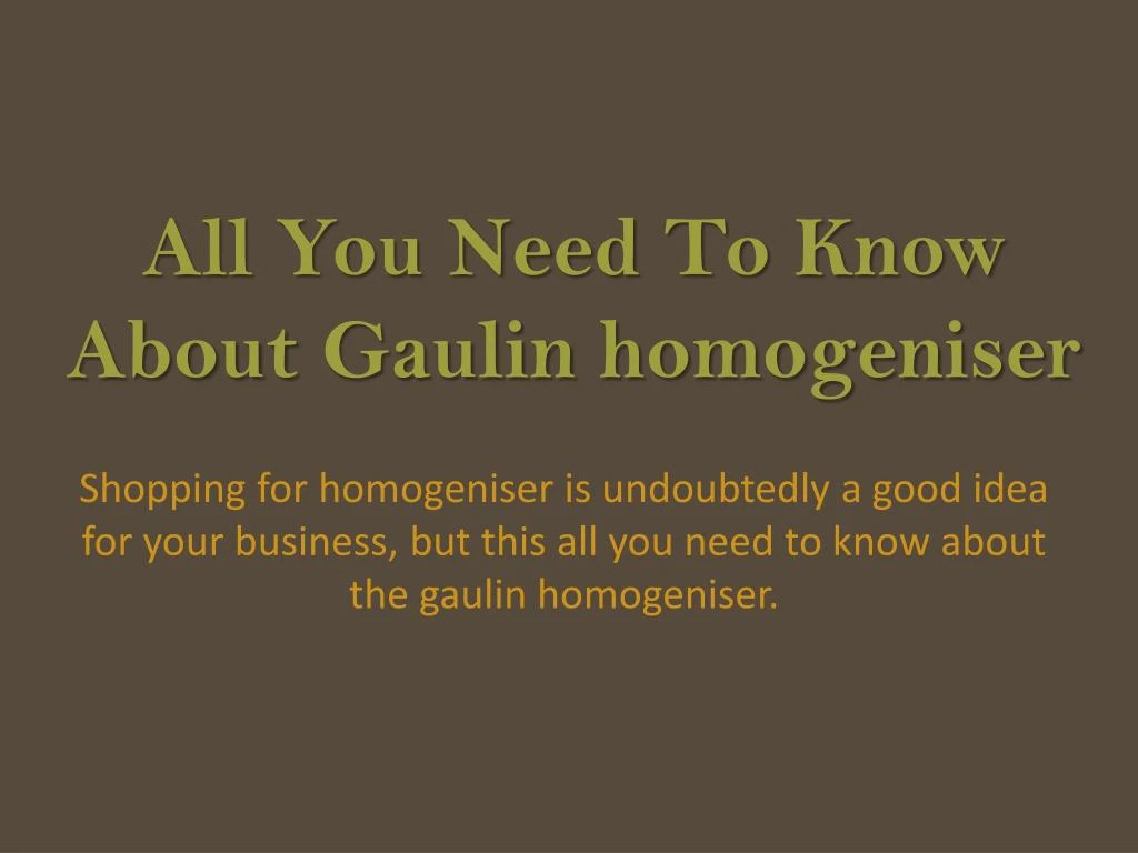 all you need to know about gaulin homogeniser
