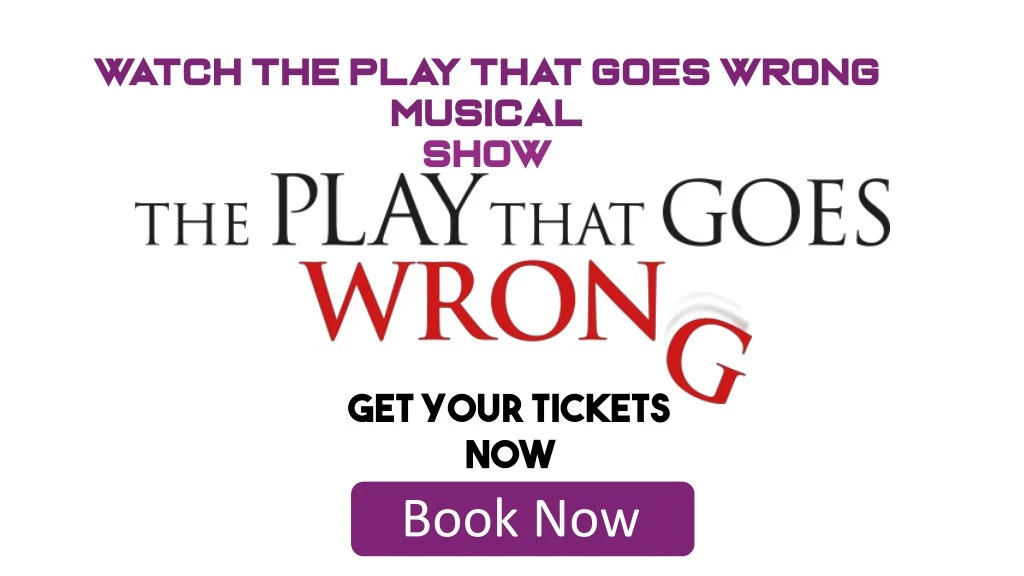watch the pla y that goes wrong musical show