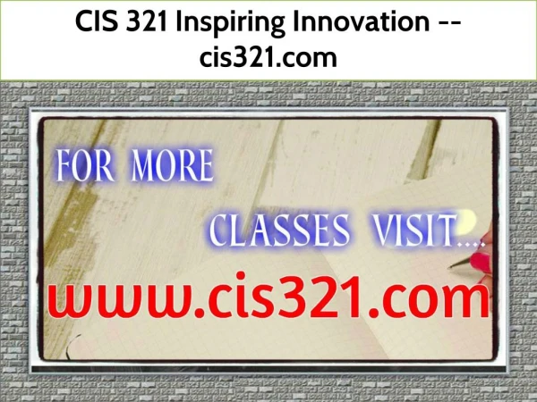 CIS 321 Inspiring Innovation--cis321.com