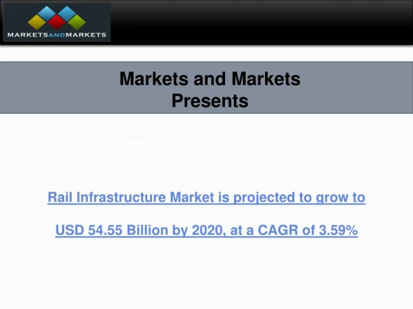 Rail Infrastructure Market is projected to grow to USD 54.55 Billion by 2020, at a CAGR of 3.59%