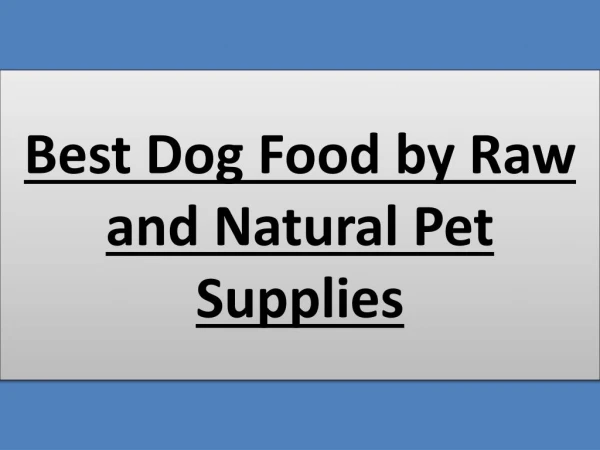 Best Dog Food by Raw & Natural Pet Supplies