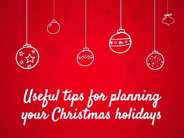 Useful tips for planning your Christmas holidays