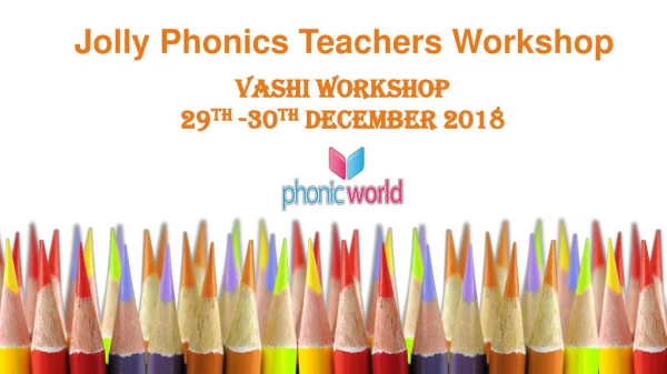 Jolly Phonics Teachers Workshop Vashi on 29th-30th December