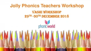 Jolly Phonics Teachers Workshop Vashi on 29th-30th December - slide 1