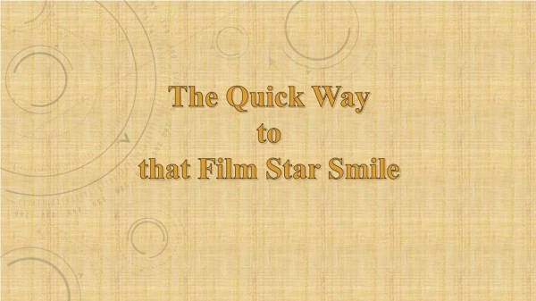 The Quick Way to that Film Star Smile