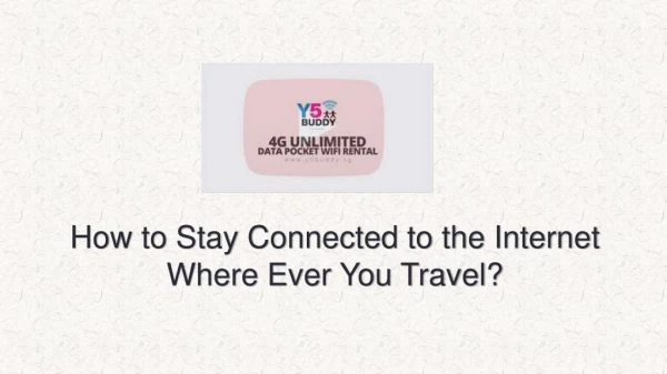 How to Stay Connected to the Internet Where Ever You Travel?