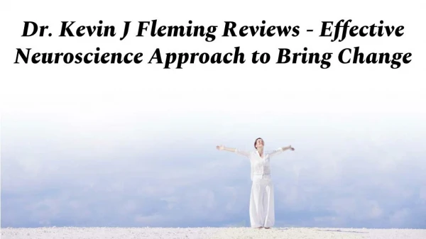 Dr. Kevin J Fleming Reviews - Effective Neuroscience Approach to Bring Change