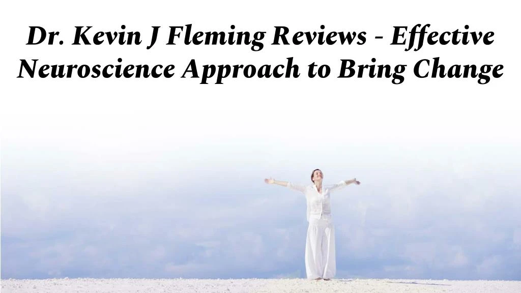 dr kevin j fleming reviews effective neuroscience approach to bring change