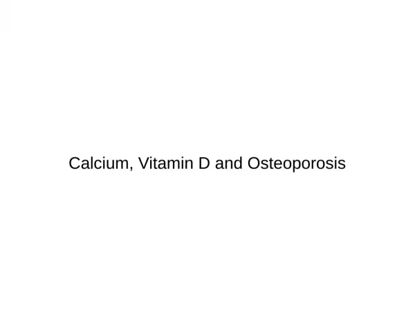 Calcium, Vitamin D and Osteoporosis