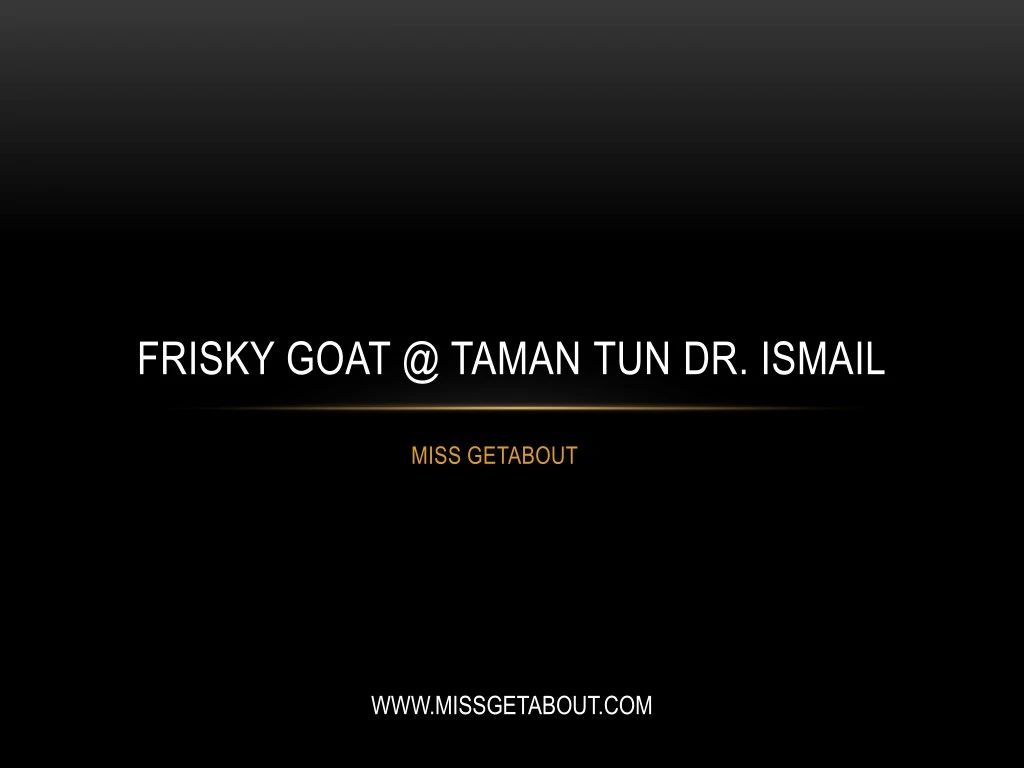 frisky goat @ taman tun dr ismail