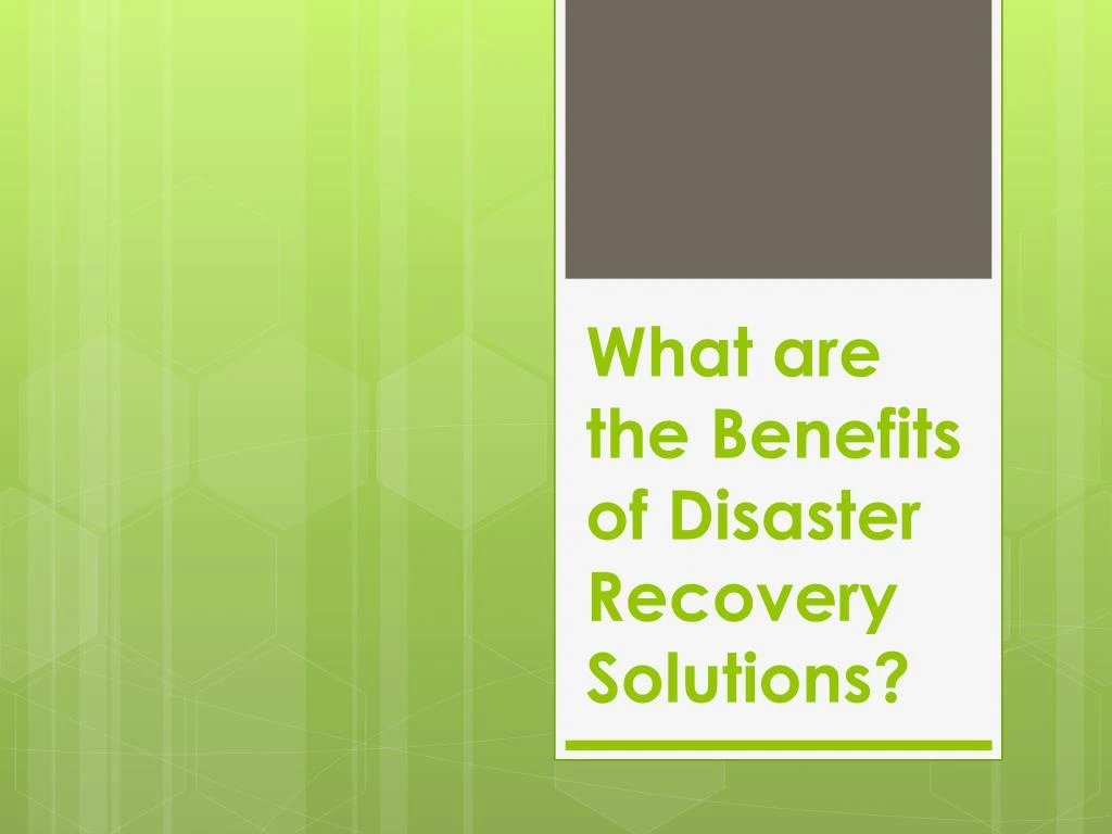 what are the benefits of disaster recovery solutions