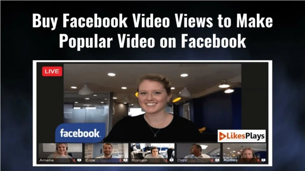 Buy Facebook Video Views to Make Popular Video on Facebook