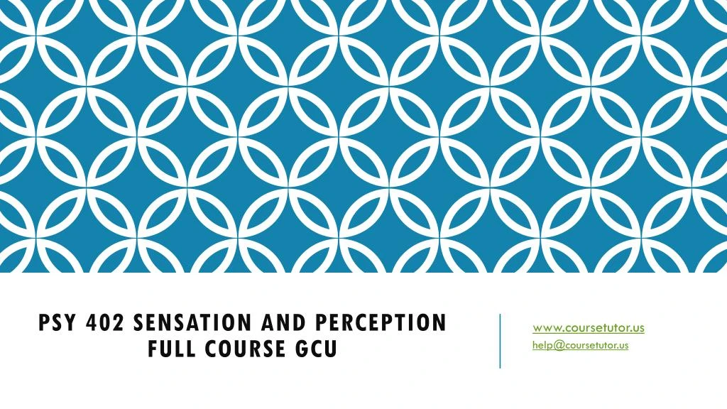 psy 402 sensation and perception full course gcu