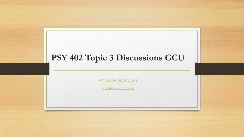 psy 402 topic 3 discussions gcu