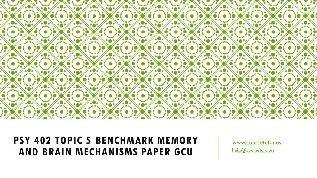 psy 402 topic 5 benchmark memory and brain mechanisms paper gcu