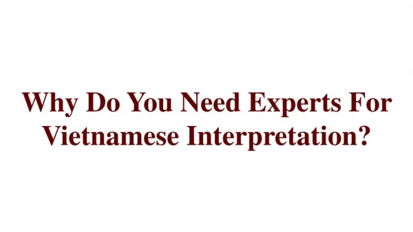 Why Do You Need Experts For Vietnamese Interpretation?