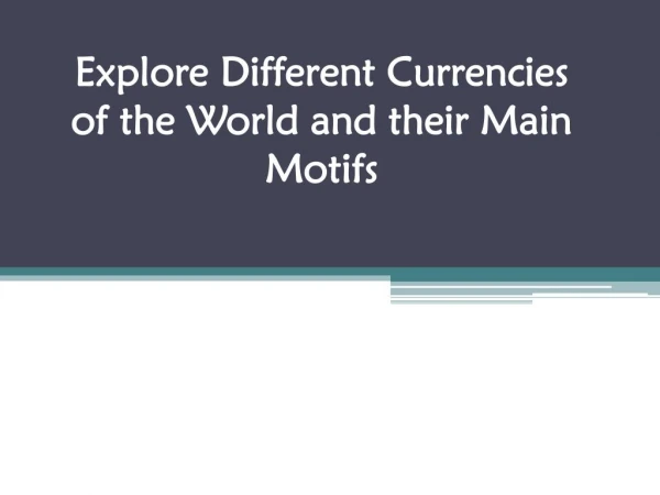 Explore Different Currencies of the World and their Main Motifs