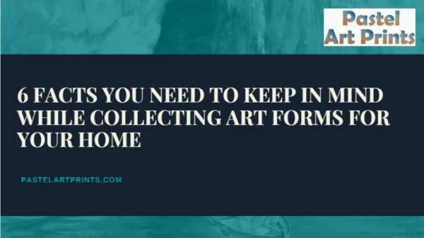 7 Facts You Need to Keep in Mind While Collecting Art Forms for Your Home