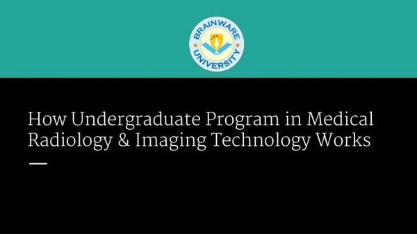 How Undergraduate Program in Medical Radiology & Imaging Technology Works