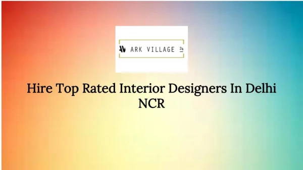 Hire Top Rated Interior Designers In Delhi NCR