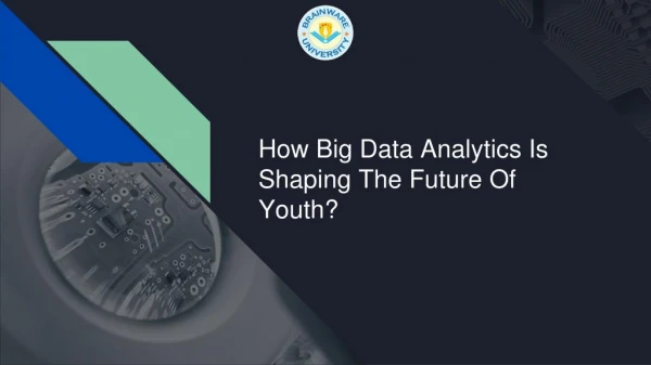 How Big Data Analytics Is Shaping The Future Of Youth?