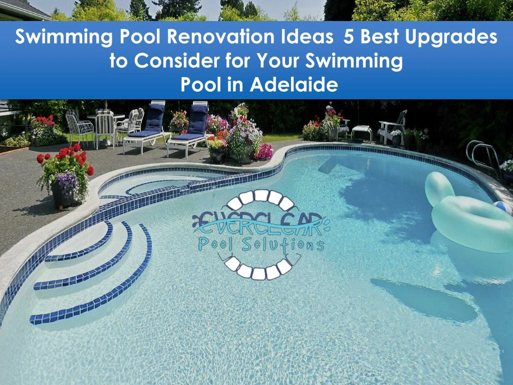 swimming pool renovation ideas 5 best upgrades