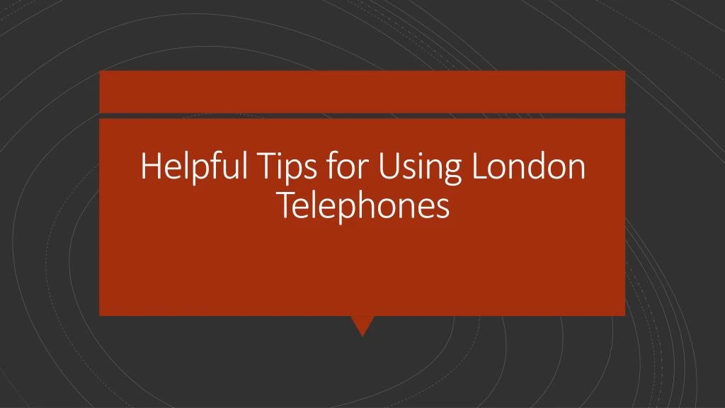 helpful tips for using london telephones