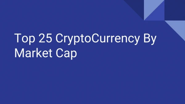Top 25 cryptocurrencies by Market Cap