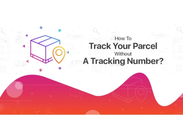 How To Track Your Parcel Without A Tracking Number?