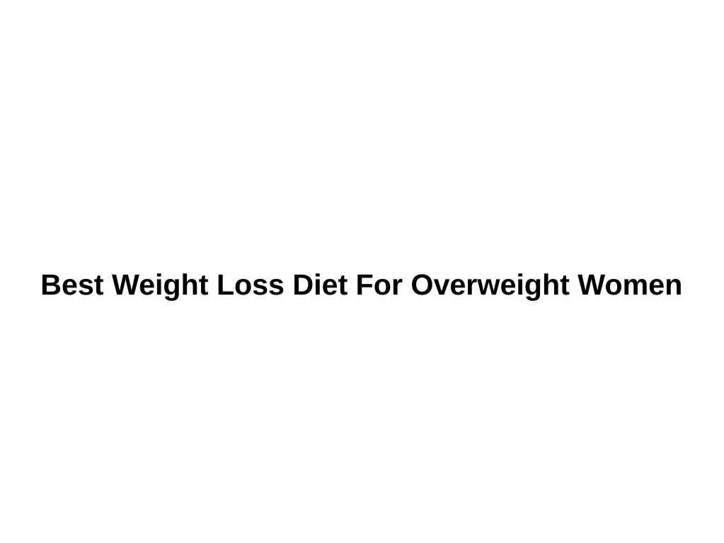 best weight loss diet for overweight women