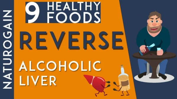 9 Natural Foods for Healthy Liver to Reverse Alcoholic Damage Naturally