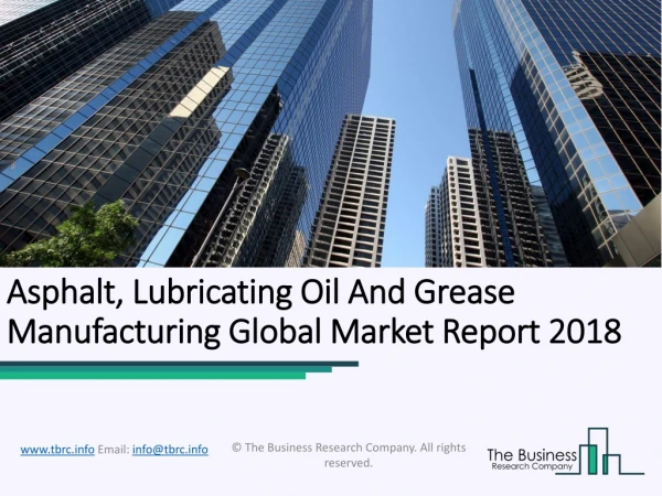 Asphalt, Lubricating Oil And Grease Manufacturing Global Market Report 2018