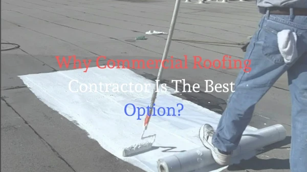 Why Commercial Roofing Contractor Is The Best Option?