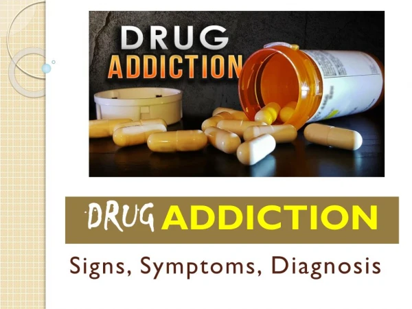 Drug Addiction- Signs, Symptoms, Diagnosed- Positive Sobriety Institute