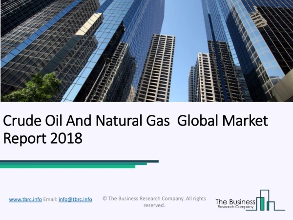 Crude Oil And Natural Gas Global Market Report 2018
