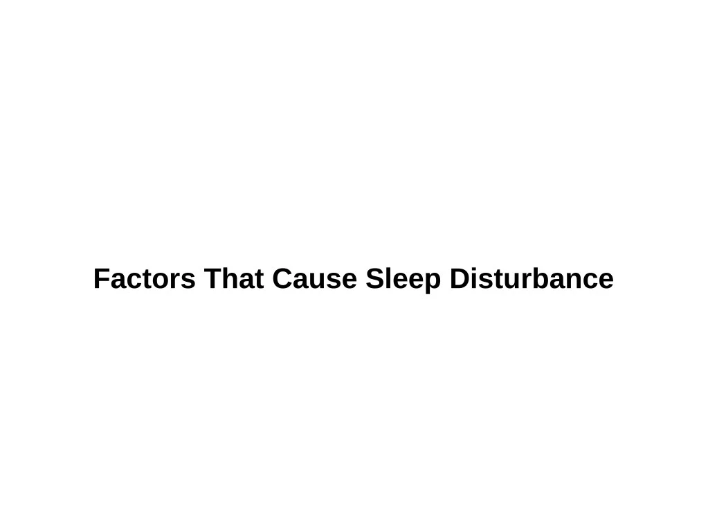 factors that cause sleep disturbance