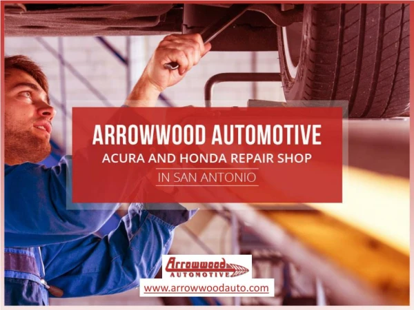 Arrowwood Automotive - Honda Repair Shop in San Antonio, TX